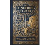 The Sundering Flood: An Epic Fantasy Classic of Medieval Magic