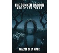 The Sunken Garden and Other Poems
