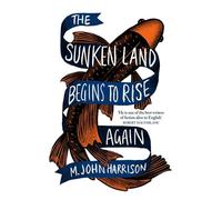 John Harrison – The Sunken Land Begins to Rise Again – Gollancz