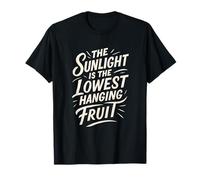 The Sunlight Is The Lowest Hanging Fruit - Salute Natura Maglietta