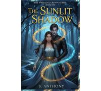 The Sunlit Shadow: A Forbidden Vampire Royal Romance (The Twilight Crown Series Book 1)