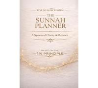 The Sunnah Planner A 90-Day Alignment System for the Modern Muslim Woman