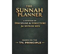 The Sunnah Planner: Islamic Daily Planner & Muslim Habit Tracker for Discipline and Structure for Muslim Men