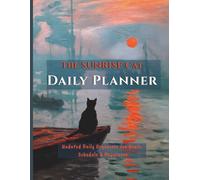 The Sunrise Cat Daily Planner: Large Undated Daily Organizer for Goals, Schedule & Happiness | 8.5 x 11 Claude Monet Impressionist Art Style Gift