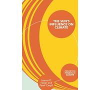 Peter Cargill Joanna D. Haigh The Sun's Influence on Climate (Tascabile)