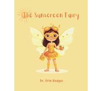 The Sunscreen Fairy: A Book for Kids About Healthy Sun Safety Habits