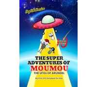 THE SUPER ADVENTURES OF MOUMOU, MOUMOU AND THE UFOs OF ARUNDEL: MOUMOU AND THE UFOs OF ARUNDEL