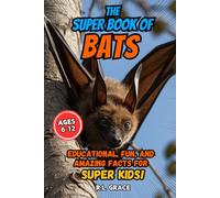 The Super Book of Bats: Educational, Fun, and Amazing Facts for Super Kids