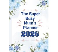 The Super Busy Mum’s Planner 2026 UK Edition: Organise your year with this all-around book