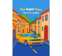 The Super Cars: Car Coloring Book: Coloring Book of Famous Cars: Fast in Famous Places and Cities