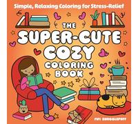 The Super-Cute Cozy Coloring Book: Simple, Relaxing Coloring for Stress-Relief