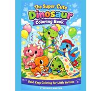 The Super Cute Dinosaur Coloring Book: Bold, Easy Coloring for Little Artists