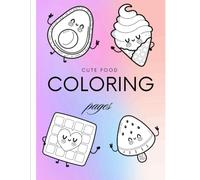 The Super Cute Food Colouring Book