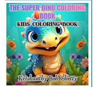 THE SUPER DINO COLORING BOOK: Coloring Book for kids ages 4+. Featuring Super Easy, Bold and Simple designs