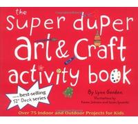 The Super Duper Art & Craft Activity Book: Over 75 Indoor And Outdoor Projects for Kids