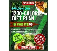 The Super Easy 1200-calorie Diet Plan For Women Over 50: Boost Metabolism, Burn Fat, and Stay Energized Inspired by Dr. Now’s Proven Weight Loss Method