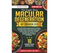 THE SUPER EASY MACULAR DEGENERATION DIET COOKBOOK 2026