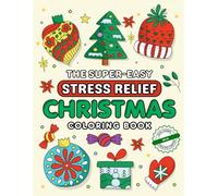 The Super-Easy Stress Relief Christmas Coloring Book: 50+ hand-drawn easy, fun and cozy images designed for relaxation and seasonal hygge