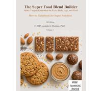 The Super Food Blend Builder: Make Targeted Nutrition for Every Body, Age, and Goal