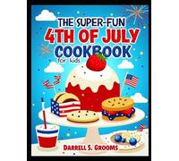 The Super Fun 4th of July Cookbook for Kids