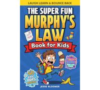 The Super Fun Murphy's Law Book for Kids: 50 Funny Lessons For When Everything Goes Wrong and How To Handle it (Principles For Children Ages 8 to 12)