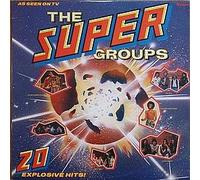 The Super Groups - 20 Explosive Hits!