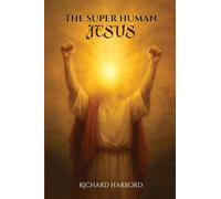The Super Human Jesus