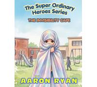 The Super Ordinary Heroes Series: The Invisibility Cape