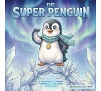 The Super Penguin: A Story About Courage, Confidence, and Doing Hard Things