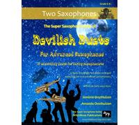 The Super Saxophone Book of Devilish Duets for Advanced Saxophones: well-known creepy classical favourites arranged especially for two saxophones of around Grades 6-8+