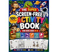 The Super Screen-Free Activity Book for Kids Ages 4-8: Mazes, Hidden Objects, Word Searches, Spot the Difference, Coloring, Dot-to-Dot, Matching ... and No Screen Learning Fun for Boys & Girls