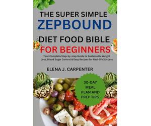 THE SUPER SIMPLE ZEPBOUND DIET FOOD BIBLE FOR BEGINNERS