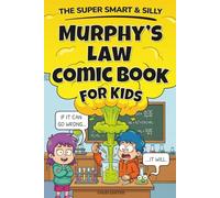 The Super Smart & Silly Murphy’s Law Comic Book For Kids: Learn Real Life Lessons With Hilarious Comic Strips That Teach Resilience & Problem Solving