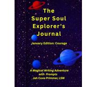 The Super Soul Explorer's Journal: January Edition: A Magical Writing Adventure with Prompts