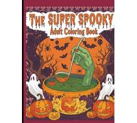 The Super Spooky Halloween Adult Coloring Book