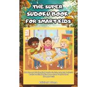 The Super Sudoku Book for Smart Kids: 200 Fun and Challenging Puzzles in 4x4, 6x6, 9x9 & 12x12 - Brain-Boosting Logic Games from Easy to Hard for Ages 6-12
