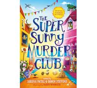 The Super Sunny Murder Club: A summer mystery short-story collection from Serena Patel & Robin Stevens. Perfect for holidays and young Murdle fans!: Book 2