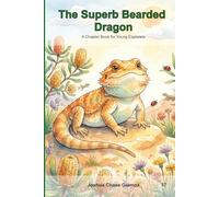 The Superb Bearded Dragon: A Chapter Book for Young Explorers