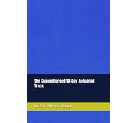 The Supercharged 10-Day Actuarial Track: 4
