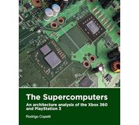 The supercomputers: An architecture analysis of the Xbox 360 and PlayStation 3