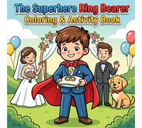 The Superhero Ring Bearer Coloring & Activity Book: Fun Wedding Adventure for Boys with Superhero Missions and Big-Day Ring Bearer Confidence