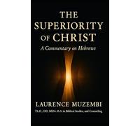 The Superiority of Christ: A Commentary on Hebrews: 11