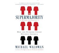 The Supermajority: How the Supreme Court Divided America
