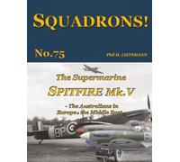 The Supermarine Spitfire Mk V: The Australians in Europe and the Middle East