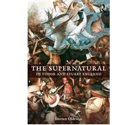 The Supernatural in Tudor and Stuart England - Darren Oldridge - 2016