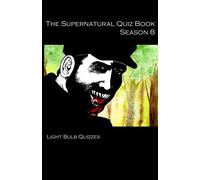 The Supernatural Quiz Book Season 8: 500 Questions and answers: 500 Questi...