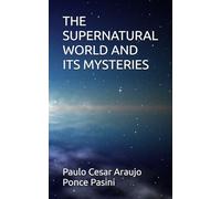 THE SUPERNATURAL WORLD AND ITS MYSTERIES