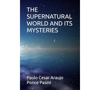 THE SUPERNATURAL WORLD AND ITS MYSTERIES