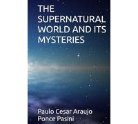 THE SUPERNATURAL WORLD AND ITS MYSTERIES