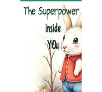 The Superpower Inside You: A Story About Courage, Kindness, and Believing in Yourself